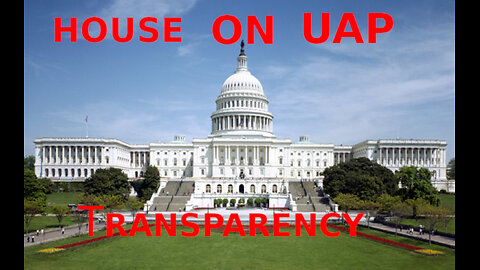 House On UAP Transparency (Audio Enhanced)
