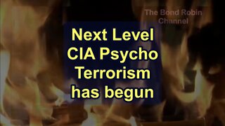 Next Level CIA Psycho Terrorism Has Begun