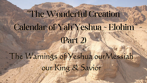 Part 2 ~ "The Wonderful Creation Calendar of Yah'Yeshua Elohim.