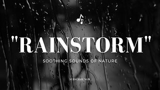 RainStorm Video, for relaxing and meditation