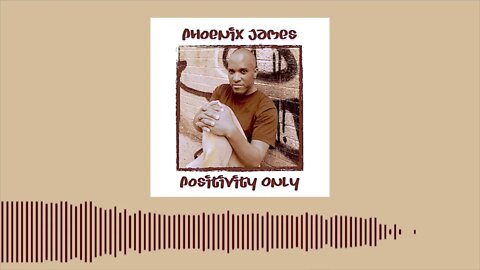 Phoenix James - POSITIVITY ONLY (Official Audio) Spoken Word Poetry