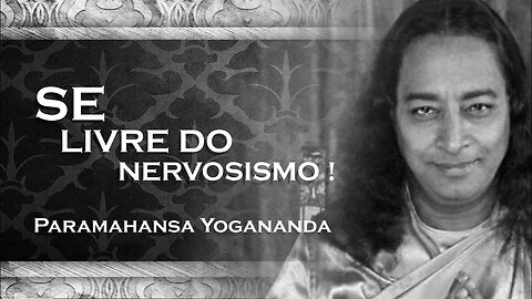 PARAMAHANSA YOGANANDA - COMO SE LIVRAR DO NERVOSISMO YOGANANDA 2023