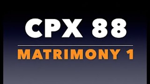 CPX 88: Matrimony 1