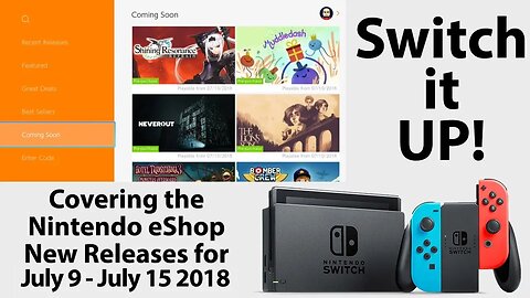 Switch It Up July 9, 2018 - July 15 2018: Checking out this Week's Nintendo eShop New Releases