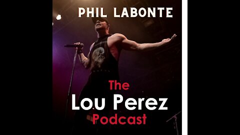 The Lou Perez Podcast Episode 3 - Phil Labonte (Phil that Remains)