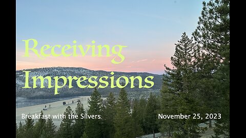 Receiving Impressions - Breakfast with the Silvers & Smith Wigglesworth Nov 25