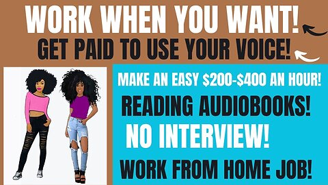 Get Paid To Use Your Voice! Reading Audiobooks Work When You Want Up To $400 An Hour Work From Home