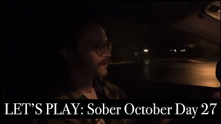 LET’S PLAY: Sober October Day 27