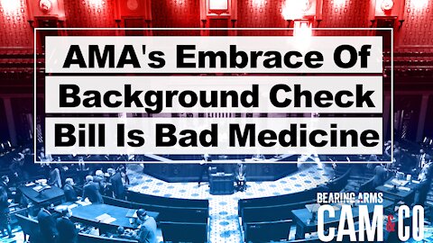 AMA's Embrace Of Background Check Bill Is Bad Medicine