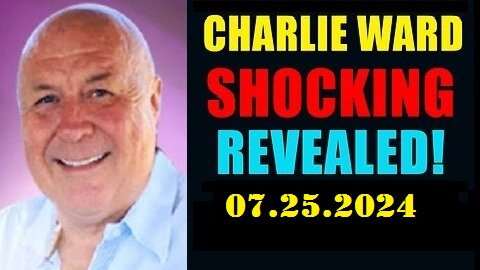 CHARLIE WARD Update Videos Today - 07.25.2024