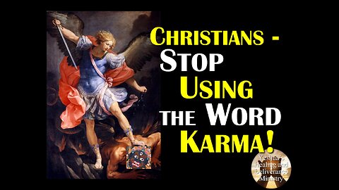 Christians, Stop Using the Word Karma!