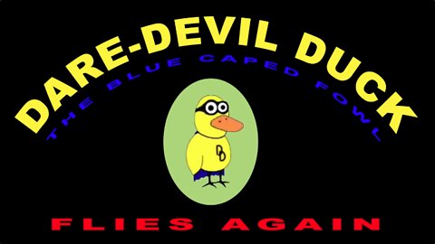 The Dare Devil Duck Flies Again