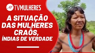 A situação das mulheres craôs, índias de verdade - TV Mulheres nº 149 - 27/11/22