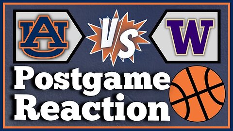 Auburn Basketball vs. Washingtom | POSTGAME REACTION LIVESTREAM
