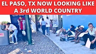 EL PASO, TX Now Looking Like a 3rd World country Thanks To Democrats Immigration Policy Failures