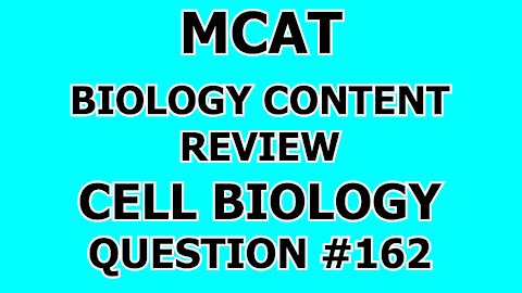 MCAT Biology Content Review Cell Biology Question #162