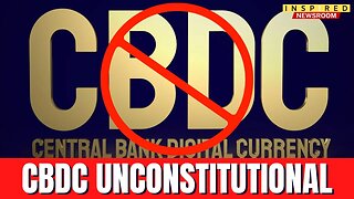 Central Bank Digital Currency Is UNCONSTITUTIONAL!