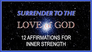 Surrender to Love of God - 12 Affirmations for Inner Strength