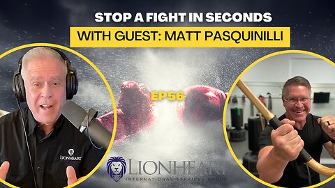 Stop a Fight in Seconds! With Expert Matt Pasquinilli | LionHeart Skills E56