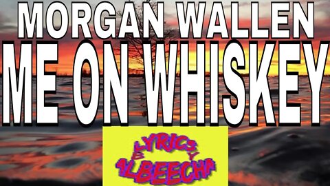 Morgan Wallen - Me On Whiskey (Lyrics) Dangerous
