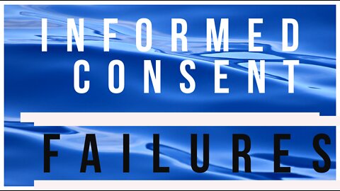 INFORMED CONSENT FAILURES