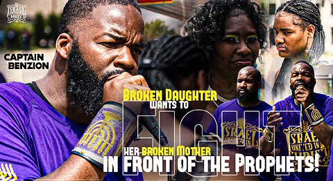 Broken Daughter want to Fight her Broken Mother in front of the Prophets!