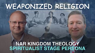 Weaponized Religion: NAR Kingdom Theology Deception Part 2 - Episode 165 Branham Research