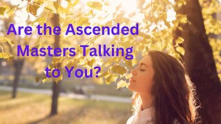 Are the Ascended Masters Talking to You? ∞Thymus:The Collective of Ascended Masters~Daniel Scranton