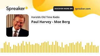 Paul Harvey - Moe Berg