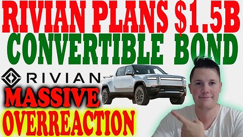 Rivian Selloff Justified ?! │ Rivian Plans $1.5B Convertible Bond ⚠️ Rivian Investors MUST WATCH