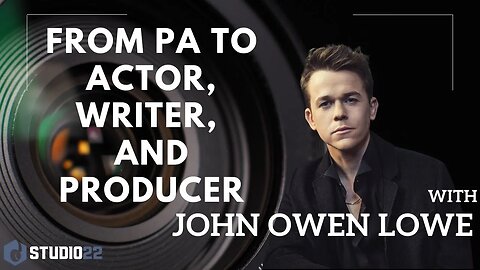 How John Owen Lowe Became an Actor, Writer and Producer