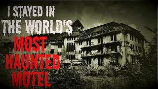 "I Stayed In The World's Most Haunted Motel" #creepypasta