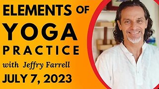 Elements of Yoga Practice // 7-07-2023 // Group Yoga Session with Jeffry Farrell