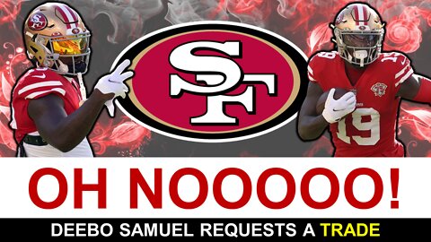 49ers BREAKING News: Deebo Samuel REQUESTS TRADE From San Francisco - Will John Lynch Trade Him?