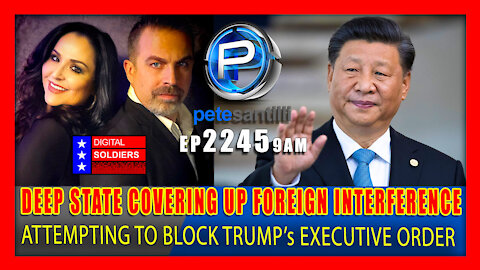 EP 2245-9AM Deep State Covering Up Foreign Interference Into 2020 Election