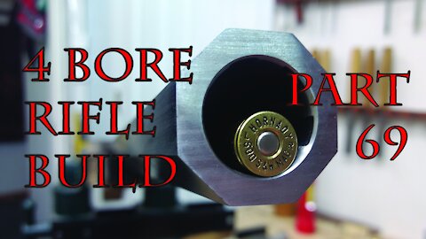 4 Bore Rifle Build - Part 69