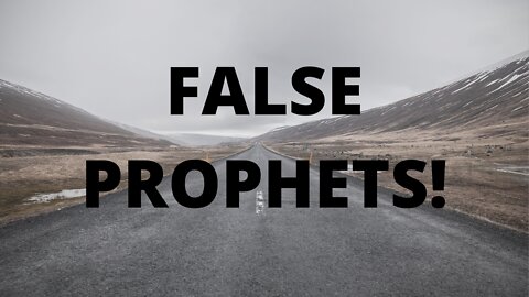 FALSE PROPHETS!
