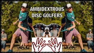 AMBIDEXTROUS DISC GOLF PROFESSIONALS --- HOW MANY THROW TYPES DO THEY OWN?