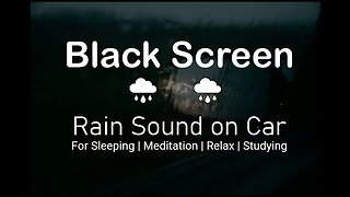 Heavy Rain on car with thunder Sounds For Sleeping | Meditation | Relax | Studying | Black Screen