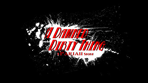 A Damned Dirty Thing: A Pariah Story Trailer (Remastered)