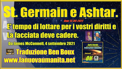 St. Germain e Ashtar. E' tempo di lottare per i vostri diritti e La facciata deve cadere.