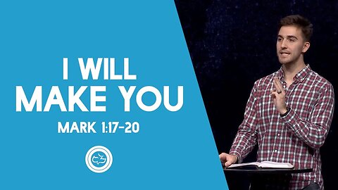 I Will Make You | Mark 1:17-20 | Austin Hamrick