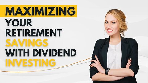 Maximizing Your Retirement Savings with Dividend Investing #dividend #savings