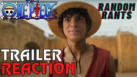 Random Rants: One Piece - Trailer Reaction