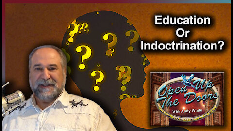 Andy White: Education Or Indoctrination