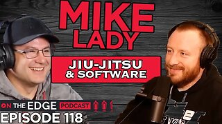 E118: Jiu-Jitsu (& Software Engineering) Expert Mike Lady
