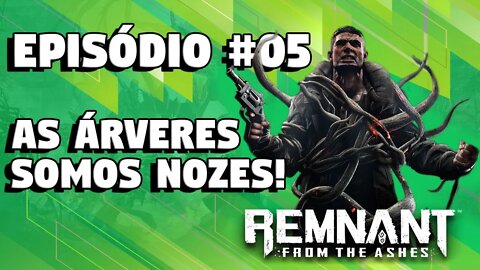 Remnant From the Ashes #05 As Arveres Somos Nozes!
