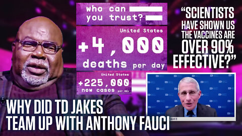 TD Jakes | Why Did TD Jakes Team Up with Anthony Fauci to Push the COVID-19 Vaccines | Why Did TD Jakes Say, "Scientists Have Shown Us the Vaccines Are Over 90% Effective?"