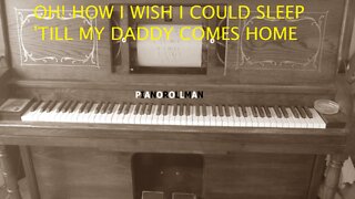 OH! HOW I WISH I COULD SLEEP 'TILL MY DADDY COMES HOME.