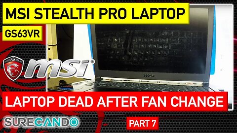 MSI Stealth Pro GS63VR Series Laptop not turning on after fan replacement. Repair attempt. Part 7
